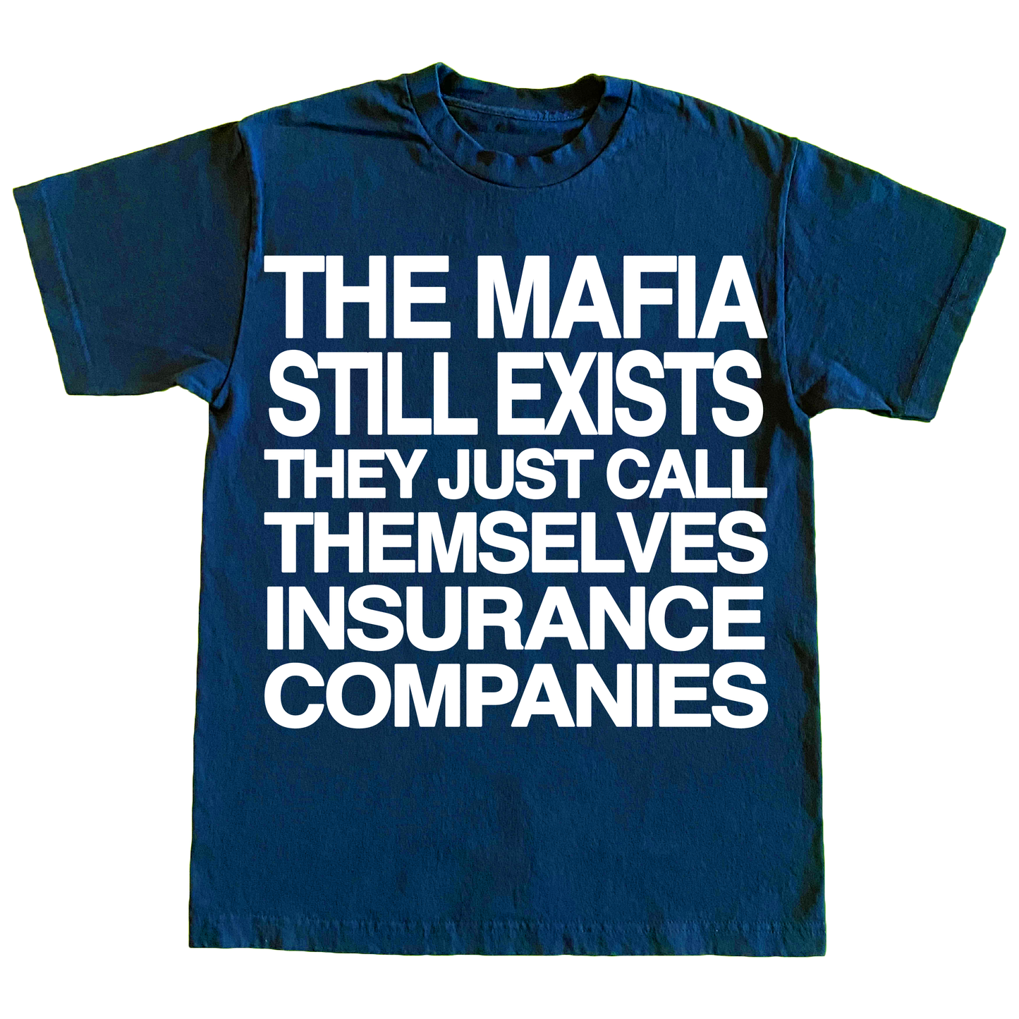 "INSURANCE MAFIA" 6oz T-Shirt