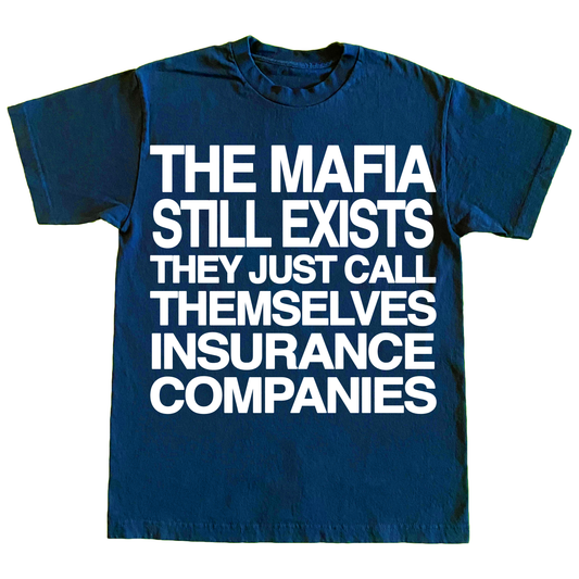 "INSURANCE MAFIA" 6oz T-Shirt